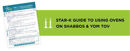 STAR-K Guide to Using Ovens on Shabbos & Yom Tov